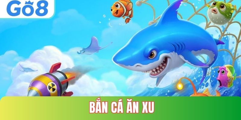 Bắn Cá Ăn Xu Tại Go8