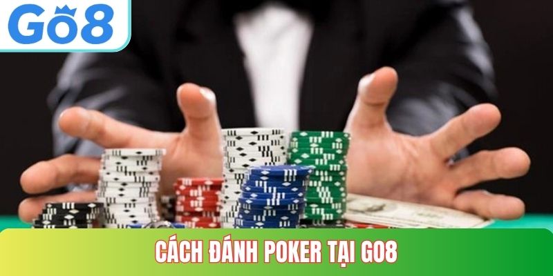 Cách đánh Poker tại GO8