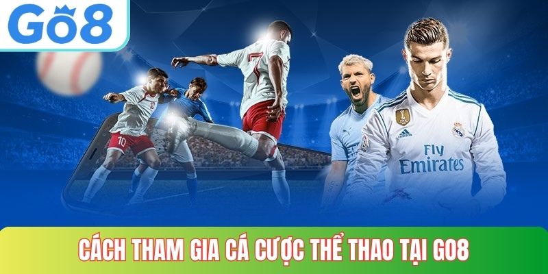 Cách tham gia cá cược thể thao tại GO8