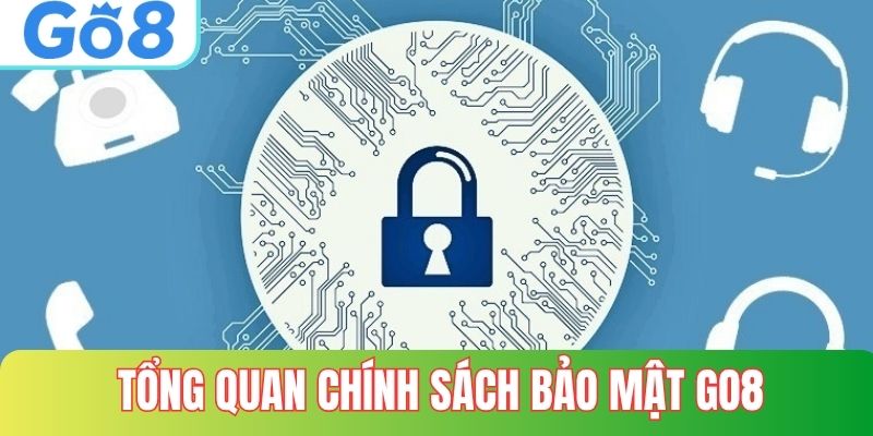 Tổng quan về Chính sách bảo mật GO8