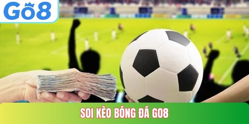Soi Kèo Bóng Đá Tại GO8
